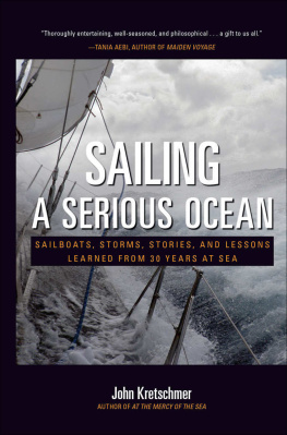 Kretschmer Sailing a serious ocean : sailboats, storms, stories, and lessons learned from 30 years at sea