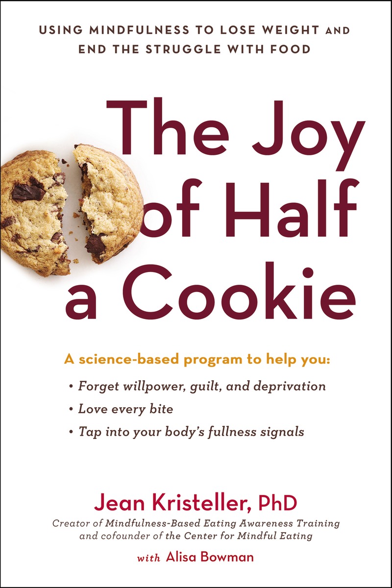 The joy of half a cookie using mindfulness to lose weight and end the struggle with food - image 1