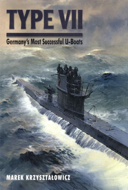 Marek Krzysztalowicz - Type VII : Germany’s Most Successful U-Boats