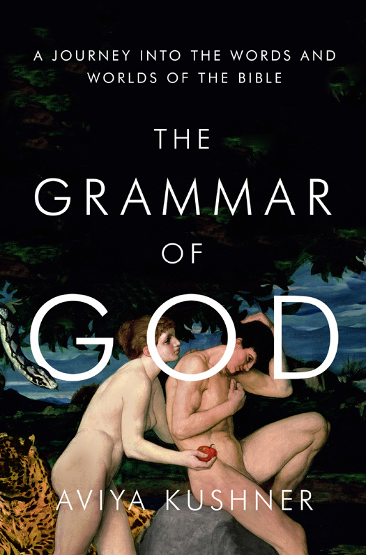 The grammar of God a journey into the words and worlds of the Bible - photo 1