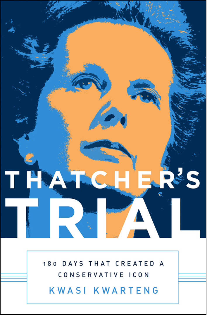 THATCHERS TRIAL BY THE SAME AUTHOR Ghosts of Empire War and Gold - photo 1
