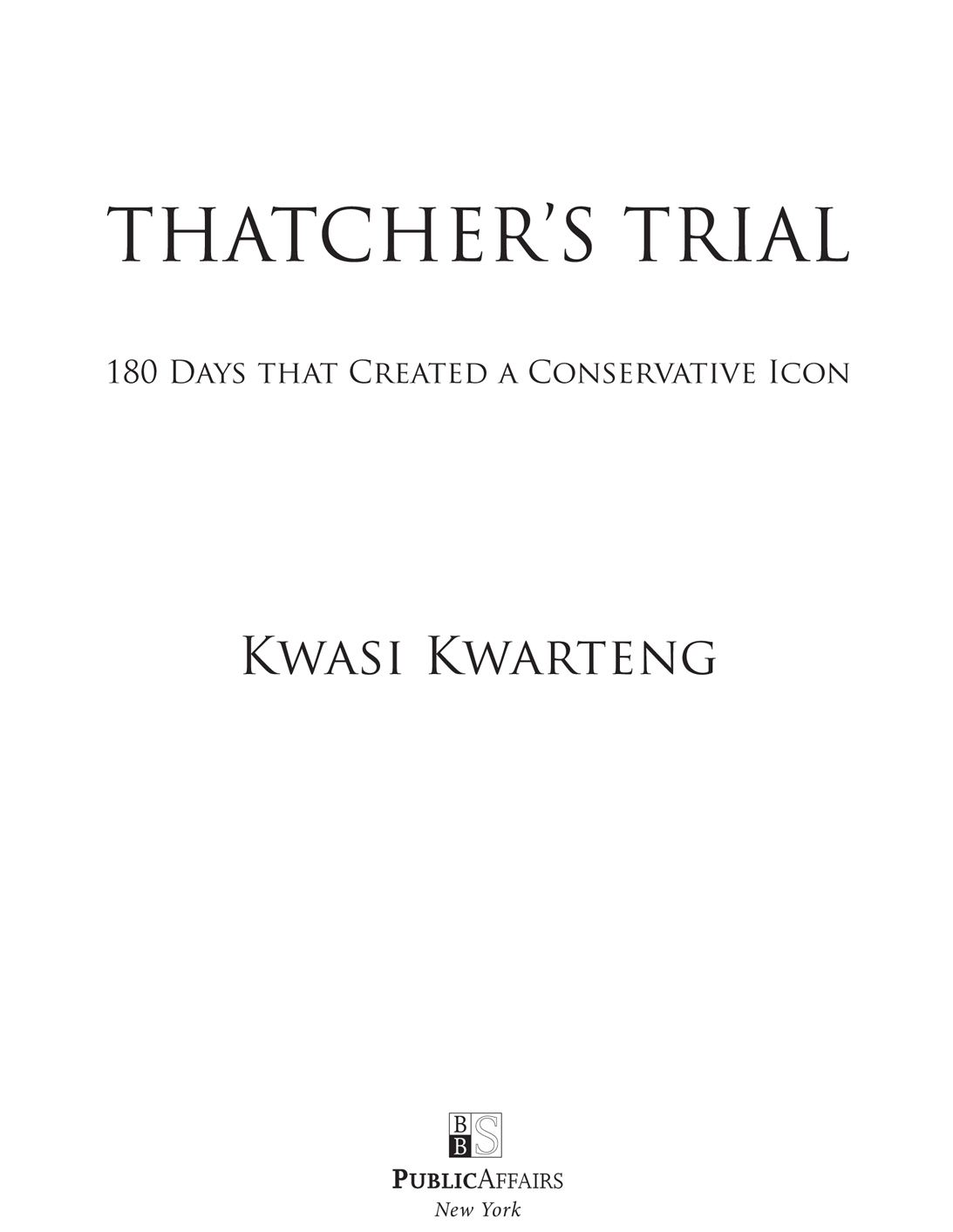 Copyright 2015 by Kwasi Kwarteng First published in 2015 in Great Britain by - photo 2