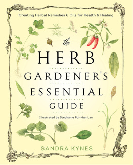 Kynes The herb gardeners essential guide : creating herbal remedies and oils for health & healing