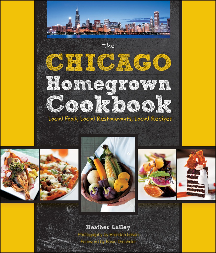 The Chicago Homegrown Cookbook Local Food Local RestaurantsLocal Recipes - image 1