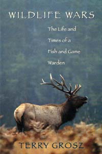 title Wildlife Wars The Life and Times of a Fish and Game Warden - photo 1