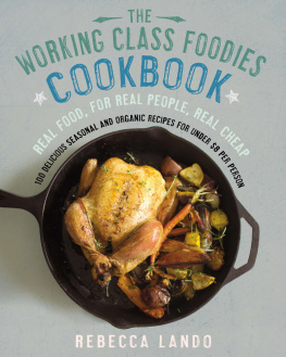 Lando - The working class foodies cookbook : 100 delicious seasonal and organic dishes for under $8 per person