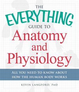 Langford - The Everything Guide to Anatomy and Physiology: All You Need to Know about How the Human Body Works