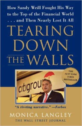 Langley Monica - Tearing Down the Walls: How Sandy Weill Fought His Way to the Top of the Financial World. . .and Then Nearly Lost It All