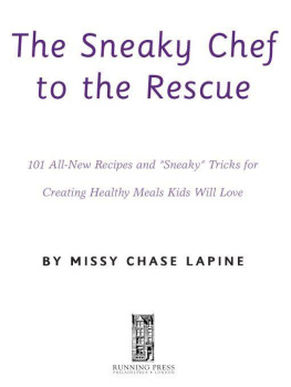 Lapine The sneaky chef to the rescue : 101 all-new recipes and sneaky tricks for creating healthy meals kids will love